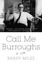 Call Me Burroughs (A Life) by Barry Miles, 9781455511938