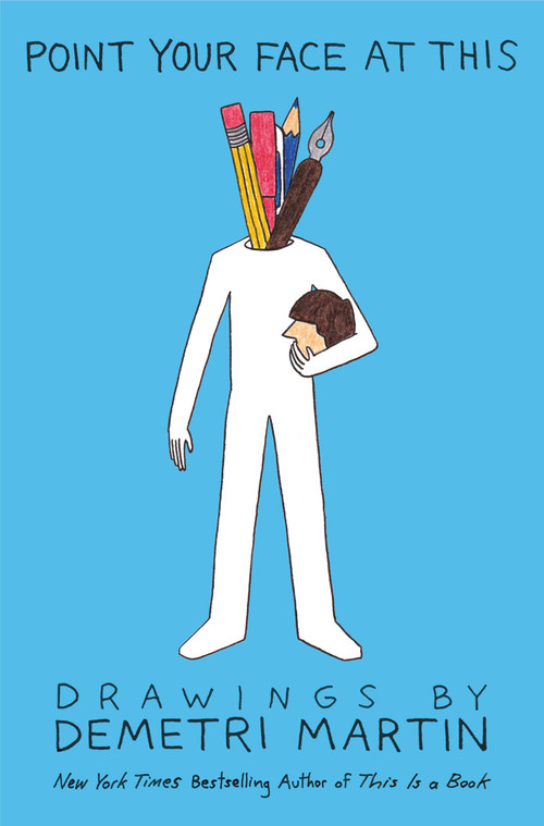 Point Your Face at This (Drawings) by Demetri Martin, 9781455512058