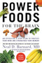 Power Foods for the Brain (An Effective 3-Step Plan to Protect Your Mind and Strengthen Your Memory) by Neal D Barnard, MD, 9781455512195