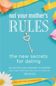 Not Your Mother's Rules (The New Secrets for Dating) by Ellen Fein, Sherrie Schneider, 9781455512584