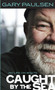 Caught by the Sea by Gary Paulsen, 9780440407164