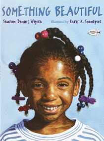 Something Beautiful by Sharon Dennis Wyeth, Chris K. Soentpiet, 9780440412106
