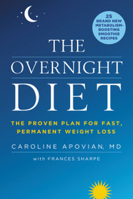 The Overnight Diet (The Proven Plan for Fast, Permanent Weight Loss) by Caroline Apovian, Frances Sharpe, 9781455516933