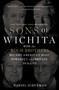 Sons of Wichita (How the Koch Brothers Became America's Most Powerful and Private Dynasty) by Daniel Schulman, 9781455518722