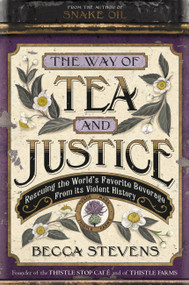 The Way of Tea and Justice (Rescuing the World's Favorite Beverage from Its Violent History) by Reverend Becca Stevens, 9781455519026