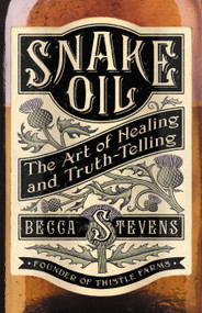 Snake Oil (The Art of Healing and Truth-Telling) by Reverend Becca Stevens, 9781455519057