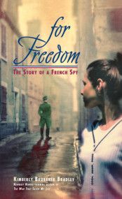 For Freedom (The Story of a French Spy) by Kimberly Brubaker Bradley, 9780440418313