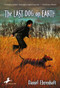 The Last Dog on Earth by Daniel Ehrenhaft, 9780440419501