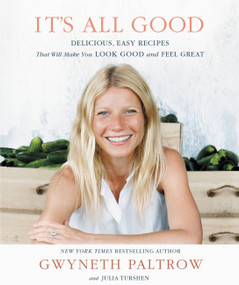 It's All Good (Delicious, Easy Recipes That Will Make You Look Good and Feel Great) by Gwyneth Paltrow, 9781455522712