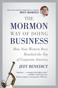 The Mormon Way of Doing Business (How Nine Western Boys Reached the Top of Corporate America) by Jeff Benedict, 9781455522941