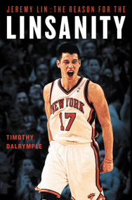 Jeremy Lin (The Reason for the Linsanity) by Timothy Dalrymple, 9781455523948