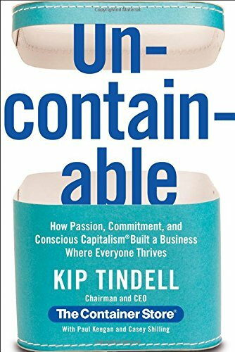 Uncontainable (How Passion, Commitment, and Conscious Capitalism Built a Business Where Everyone Thrives) by Kip Tindell, Casey Shilling, Paul Keegan, 9781455526857