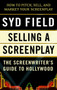 Selling a Screenplay (The Screenwriter's Guide to Hollywood) by Syd Field, 9780440502449