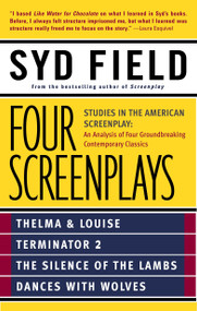 Four Screenplays (Studies in the American Screenplay: Thelma & Louise, Terminator 2, The Silence of the Lambs, and Dances with Wolves) by Syd Field, 9780440504900