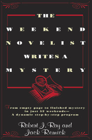 The Weekend Novelist Writes a Mystery (From Empty Page to Finished Mystery in Just 52 Weekends--A Dynamic Step-by-Step Program) by Robert J. Ray, 9780440506584