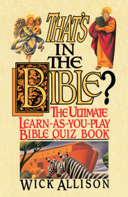 That's in the Bible? (The Ultimate Learn-As-You-Play Bible Quiz Book) by Wick Allison, 9780440506904
