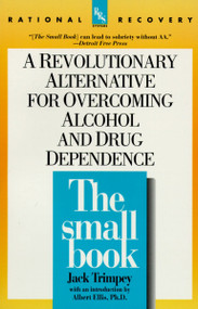 The Small Book (A Revolutionary Alternative for Overcoming Alcohol and Drug Dependence) by Jack Trimpey, 9780440507253