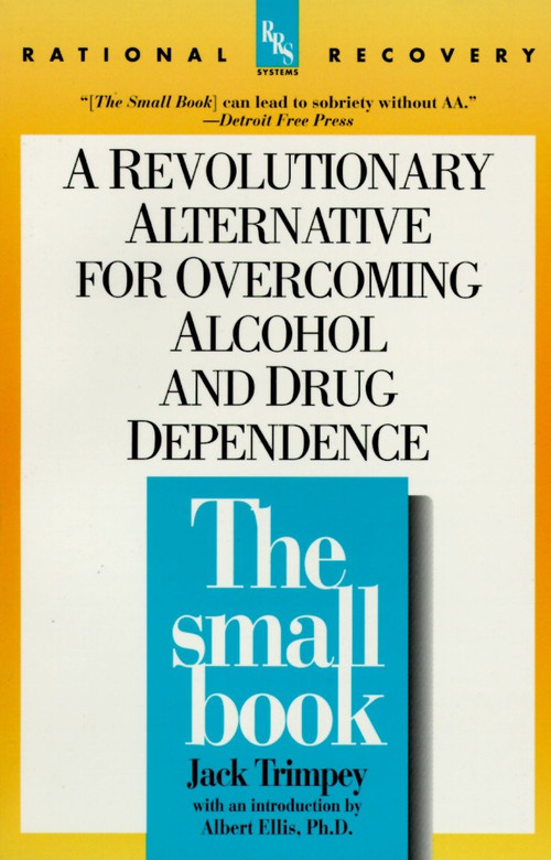 The Small Book (A Revolutionary Alternative for Overcoming Alcohol and Drug Dependence) by Jack Trimpey, 9780440507253