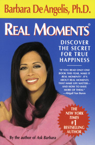 Real Moments (Discover the Secret for True Happiness) by Barbara De Angelis, 9780440507291