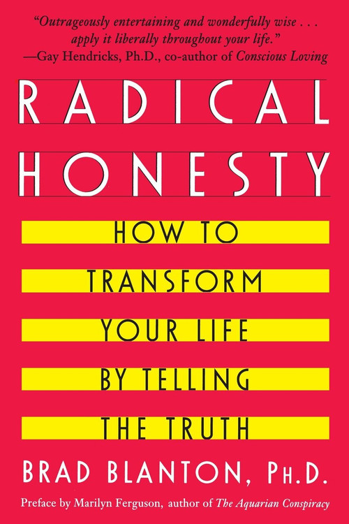 Radical Honesty (How To Transform Your Life By Telling The Truth) by Brad Blanton, 9780440507543