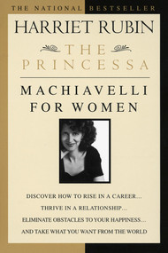 The Princessa (Machiavelli for Women) by Harriet Rubin, 9780440508328