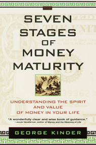 The Seven Stages of Money Maturity (Understanding the Spirit and Value of Money in Your Life) by George Kinder, 9780440508335
