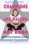 Champions Are Raised, Not Born (How My Parents Made Me a Success) by Summer Sanders, Melinda Marshall, 9780440508342