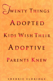 Twenty Things Adopted Kids Wish Their Adoptive Parents Knew by Sherrie Eldridge, 9780440508380