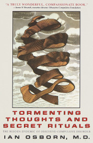 Tormenting Thoughts and Secret Rituals (The Hidden Epidemic of Obsessive-Compulsive Disorder) by Ian Osborn, 9780440508472