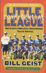 Little League Confidential (One Coach's Completely Unauthorized Tale of Survival) by Bill Geist, 9780440508779