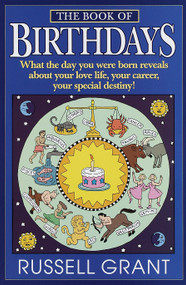 The Book of Birthdays (What the Day You Were Born Reveals About Your Love Life, Your Career, Your Special Destiny!) by Russell Grant, 9780440508892