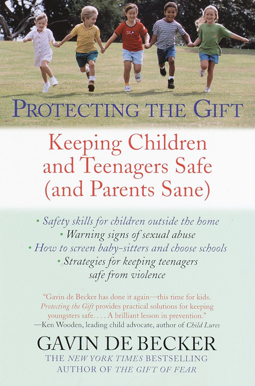 Protecting the Gift (Keeping Children and Teenagers Safe (and Parents Sane)) by Gavin De Becker, 9780440509004