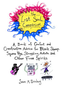 The Lost Soul Companion (A Book of Comfort and Constructive Advice for Black Sheep, Square Pegs, Struggling Artists, and Other Free Spirits) by Susan M. Brackney, 9780440509219