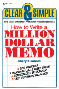 How to Write a Million Dollar Memo (Rapid Access Management Primers for Young Professionals) by Cheryl Reimold, 9780440537823