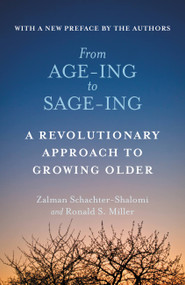From Age-Ing to Sage-Ing (A Revolutionary Approach to Growing Older) by Zalman Schachter-Shalomi, Ronald S. Miller, 9781455530601