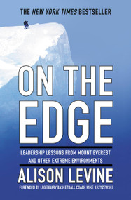 On the Edge (Leadership Lessons from Mount Everest and Other Extreme Environments) by Alison Levine, Mike Krzyzewski, 9781455544875