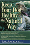 Keep Your Dog Healthy the Natural Way by Pat Lazarus, 9780449005149