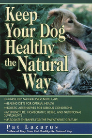 Keep Your Dog Healthy the Natural Way by Pat Lazarus, 9780449005149