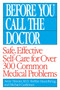 Before You Call the Doctor (Safe, Effective Self-Care for Over 300 Common Medical Problems) by Bobbie Hasselbring, Michael Castleman, Anne Simons, M.D., 9780449007426