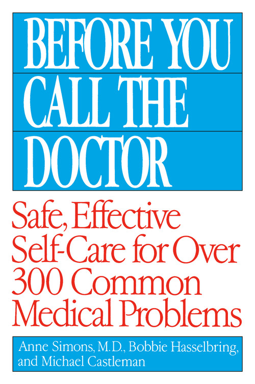 Before You Call the Doctor (Safe, Effective Self-Care for Over 300 Common Medical Problems) by Bobbie Hasselbring, Michael Castleman, Anne Simons, M.D., 9780449007426