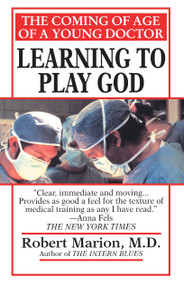 Learning to Play God (The Coming of Age of a Young Doctor) by Robert Marion, M.D., 9780449007440
