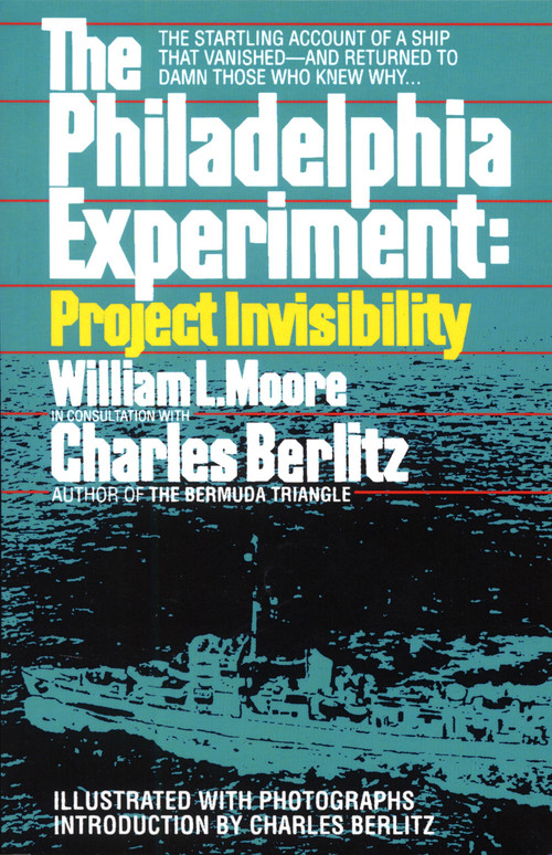 The Philadelphia Experiment: Project Invisibility (The Startling Account of a Ship that Vanished-and Returned to Damn Those Who Knew Why...) by William Moore, Charles Berlitz, 9780449007464