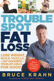 Trouble Spot Fat Loss (Lose Weight, Build Muscle, & Say Goodbye to Problem Areas for Good) by Bruce Krahn, 9780449016534