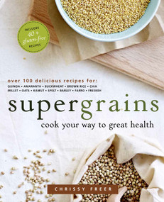 Supergrains (Cook Your Way to Great Health: A Cookbook) by Chrissy Freer, 9780449016886