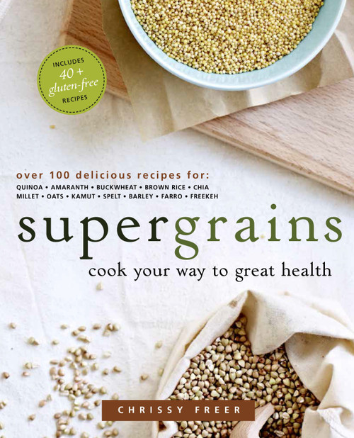 Supergrains (Cook Your Way to Great Health: A Cookbook) by Chrissy Freer, 9780449016886