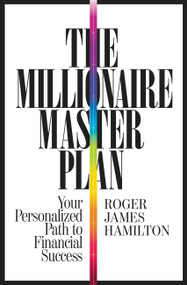 The Millionaire Master Plan (Your Personalized Path to Financial Success) by Roger James Hamilton, 9781455549238