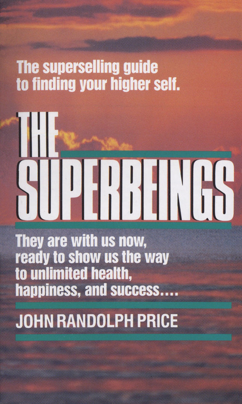 The Superbeings (The Superselling Guide to Finding Your Higher Self) by John Randolph Price, 9780449215432