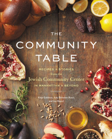 The Community Table (Recipes & Stories from the Jewish Community Center in Manhattan & Beyond) by JCC Manhattan, Katja Goldman, Lisa Rotmil, Judy Bernstein Bunzl, 9781455554355