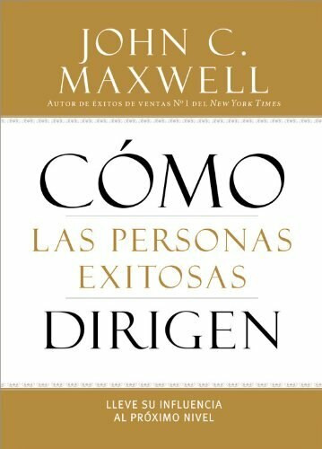 Cómo las Personas Exitosas Dirigen (Lleve su Influencia al Próximo Nivel) (Miniature Edition) by John C. Maxwell, 9781455554409