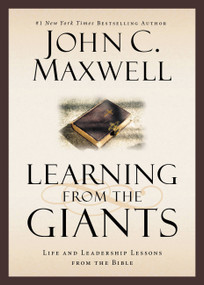 Learning from the Giants (Life and Leadership Lessons from the Bible) by John C. Maxwell, 9781455557073